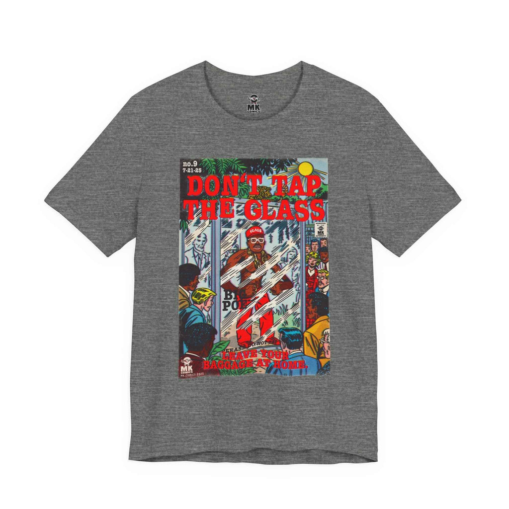Don't Tap The Glass - Unisex Jersey Short Sleeve Tee