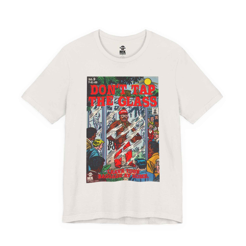 Don't Tap The Glass - Unisex Jersey Short Sleeve Tee